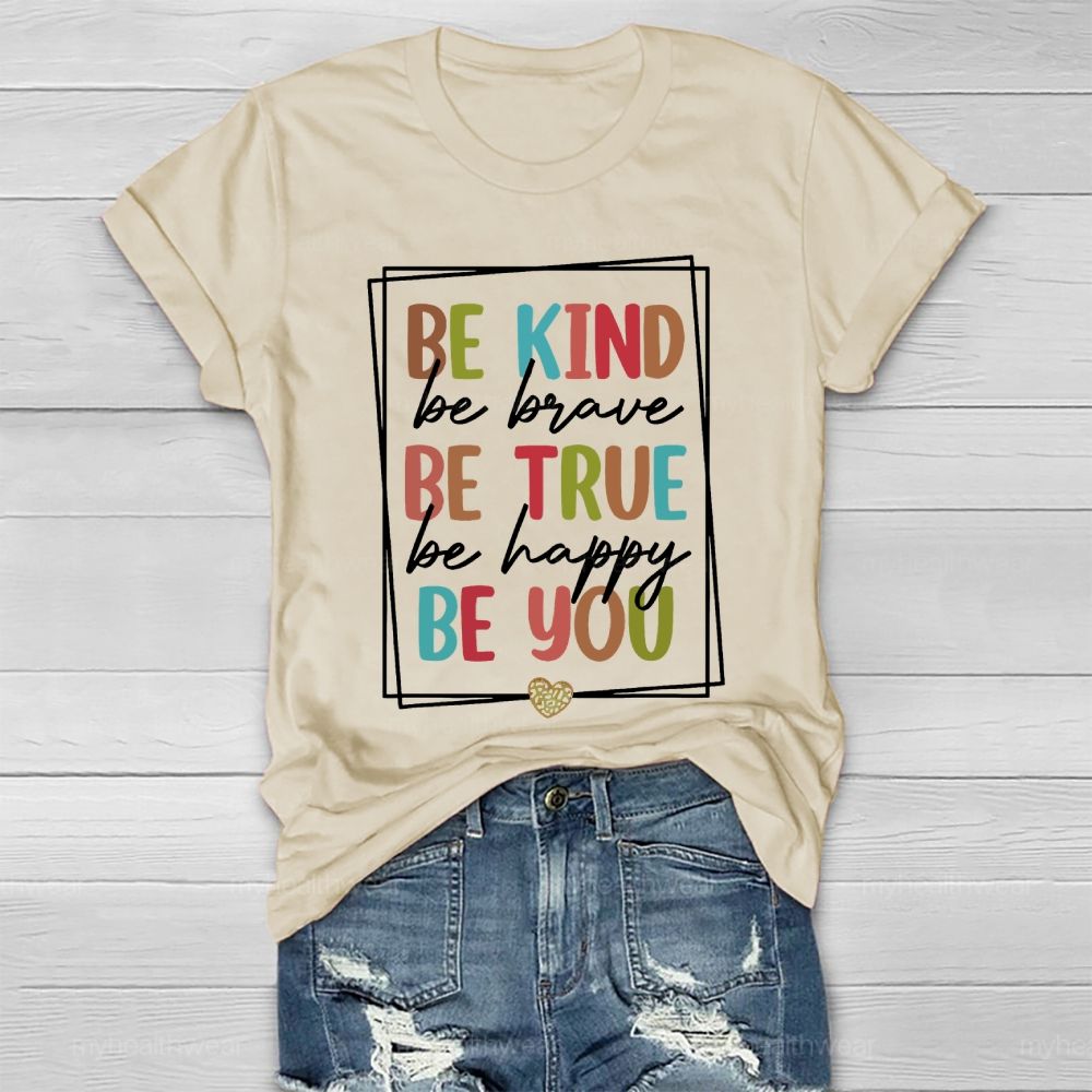 Be Kind  Be Brave  Be True  Be Happy  Be You Letters  Healthwear T-shirt