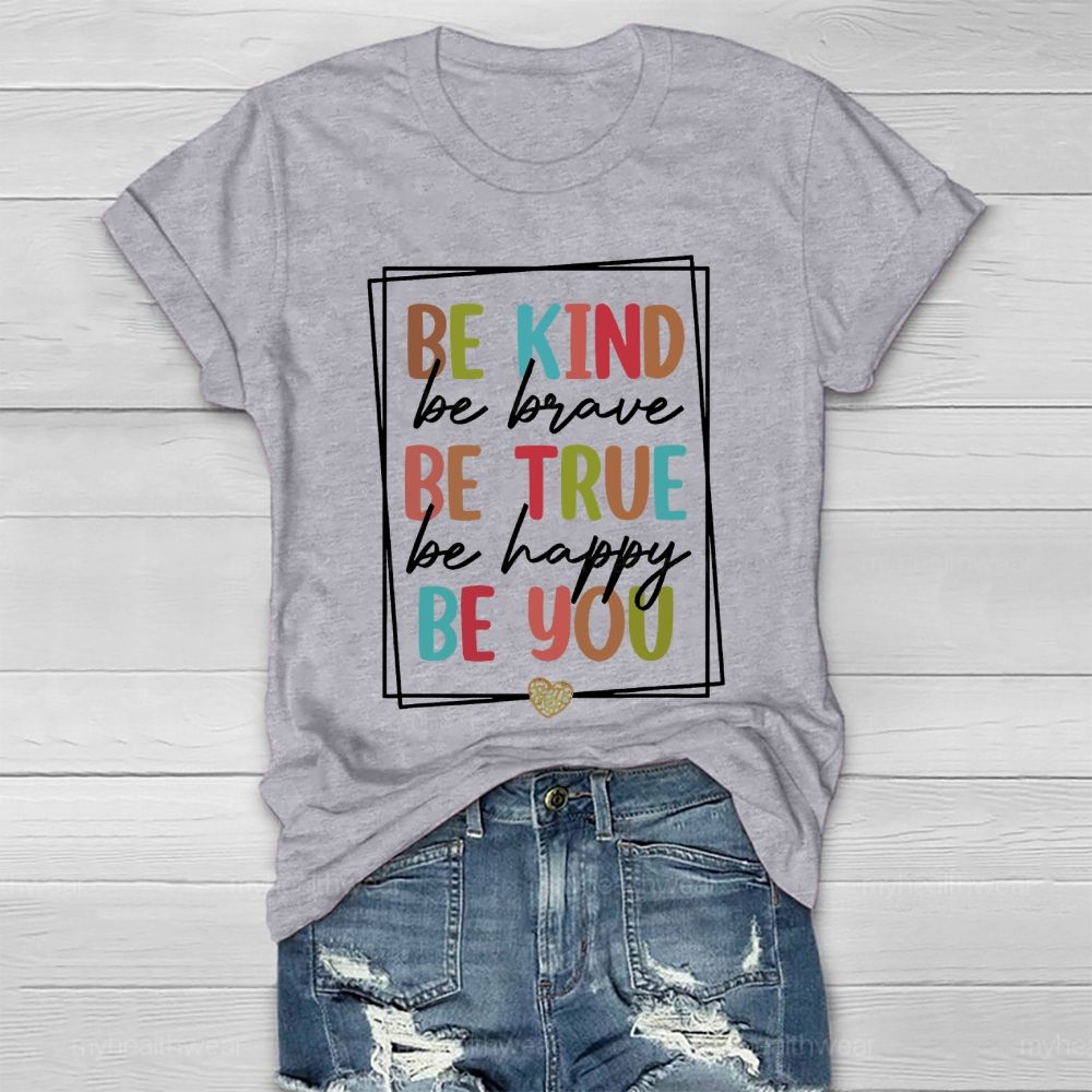 Be Kind  Be Brave  Be True  Be Happy  Be You Letters  Healthwear T-shirt