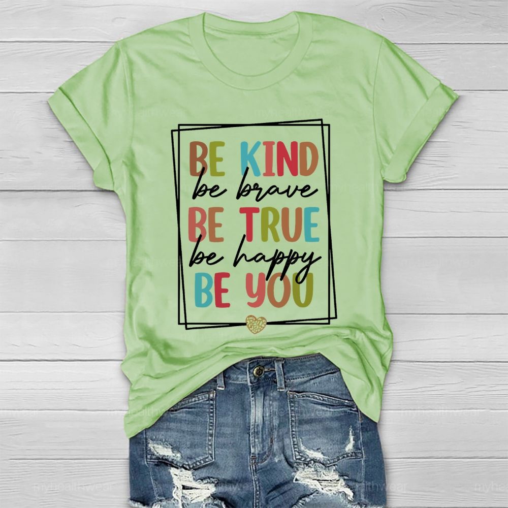 Be Kind  Be Brave  Be True  Be Happy  Be You Letters  Healthwear T-shirt