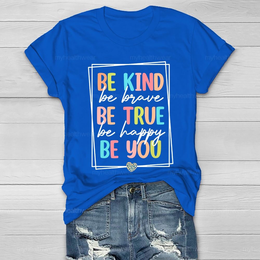 Be Kind  Be Brave  Be True  Be Happy  Be You Letters  Healthwear T-shirt