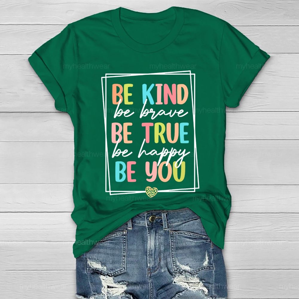 Be Kind  Be Brave  Be True  Be Happy  Be You Letters  Healthwear T-shirt