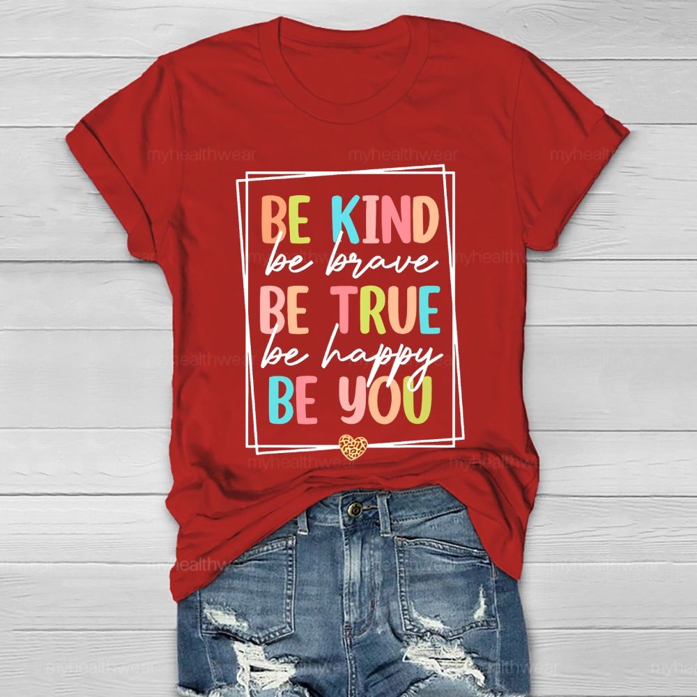 Be Kind  Be Brave  Be True  Be Happy  Be You Letters  Healthwear T-shirt