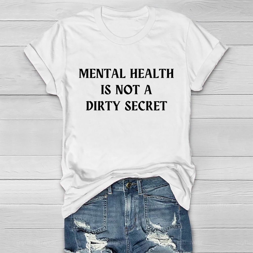 Mental Health Is Not A Dirty Secret  Healthwear T-shirt