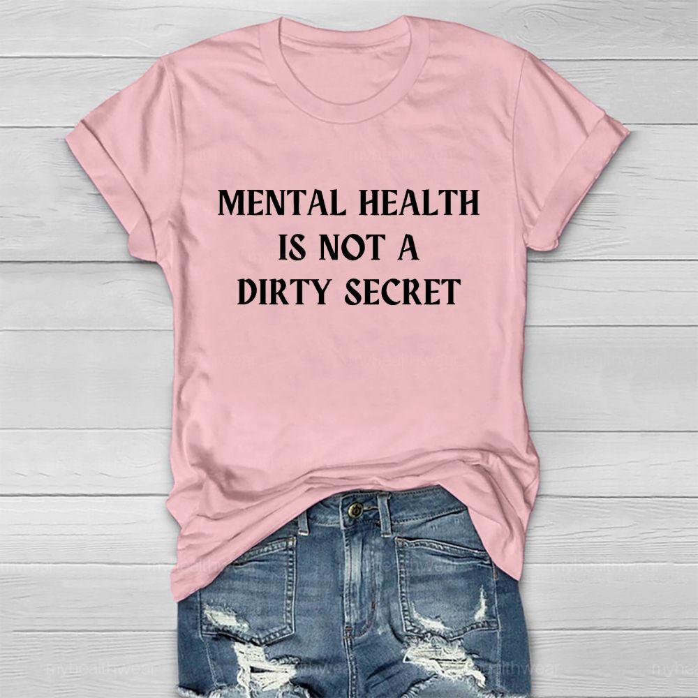 Mental Health Is Not A Dirty Secret  Healthwear T-shirt