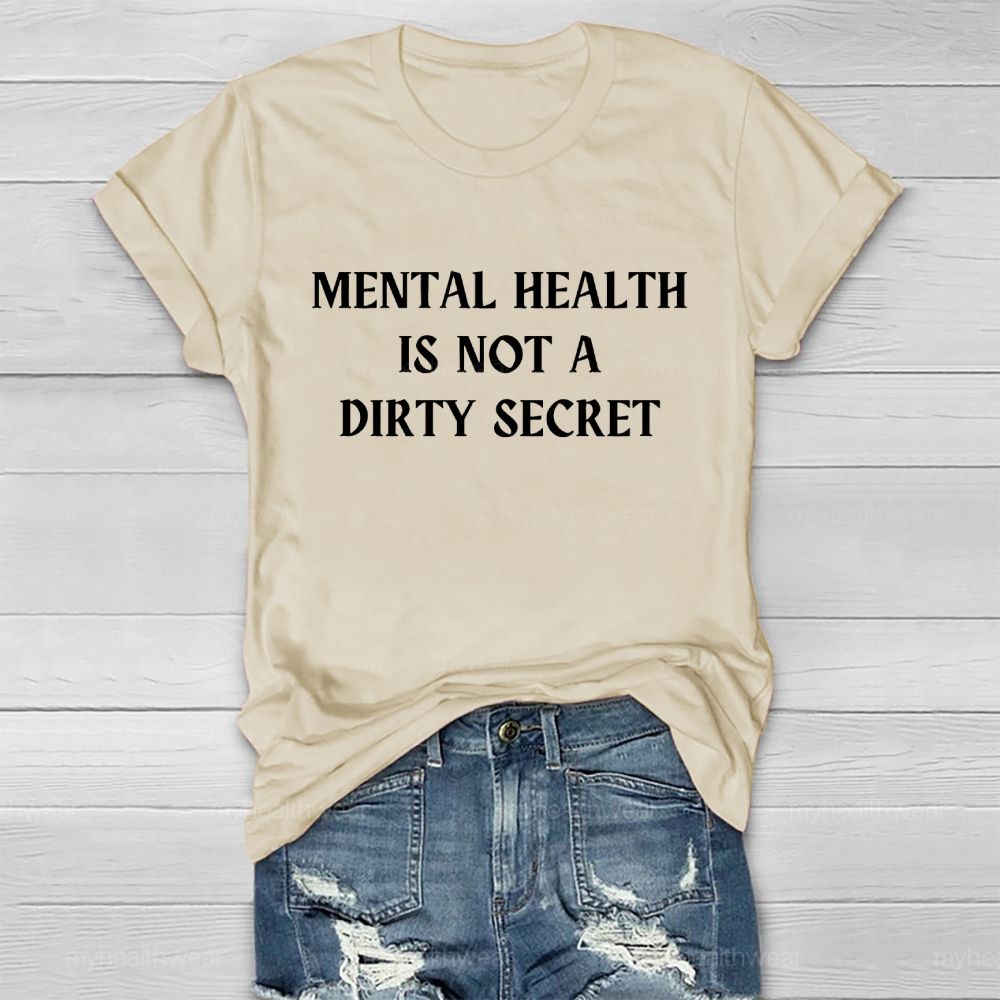 Mental Health Is Not A Dirty Secret  Healthwear T-shirt