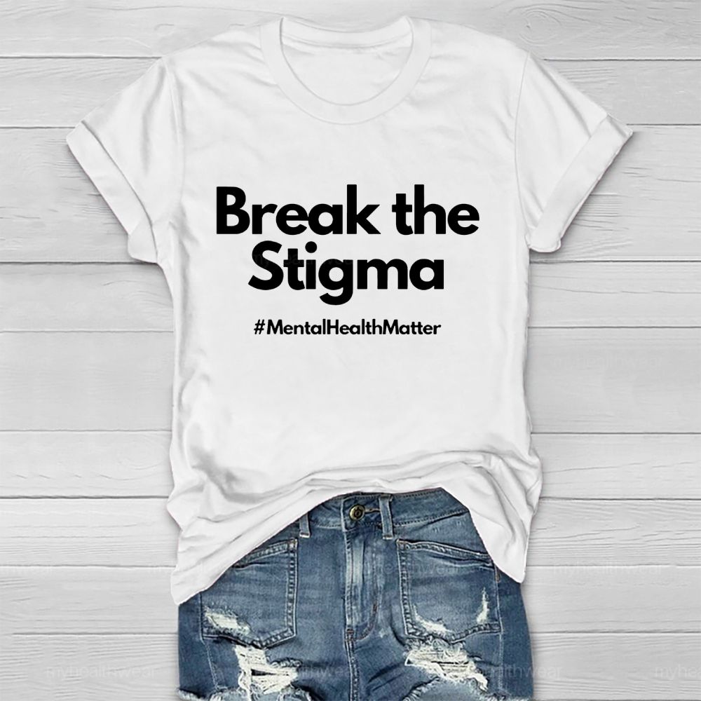 Break The Stigma Mentalhealthmatter   Healthwear T-shirt