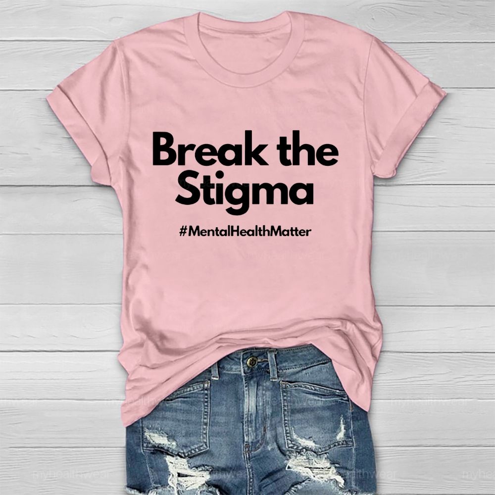 Break The Stigma Mentalhealthmatter   Healthwear T-shirt