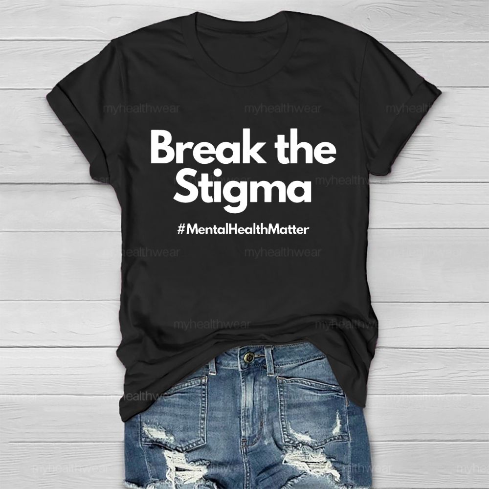 Break The Stigma Mentalhealthmatter   Healthwear T-shirt