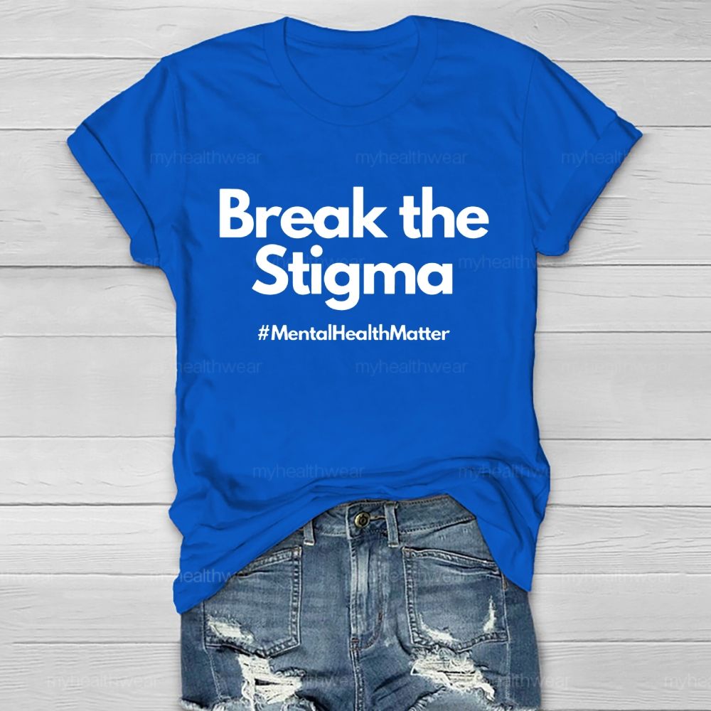 Break The Stigma Mentalhealthmatter   Healthwear T-shirt