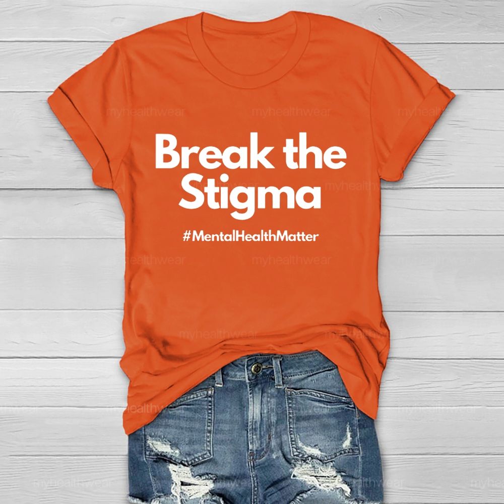 Break The Stigma Mentalhealthmatter   Healthwear T-shirt
