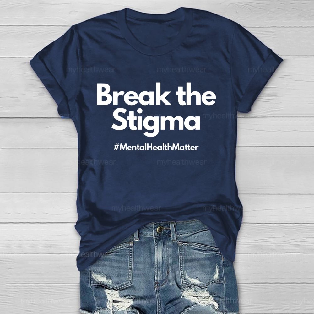 Break The Stigma Mentalhealthmatter   Healthwear T-shirt