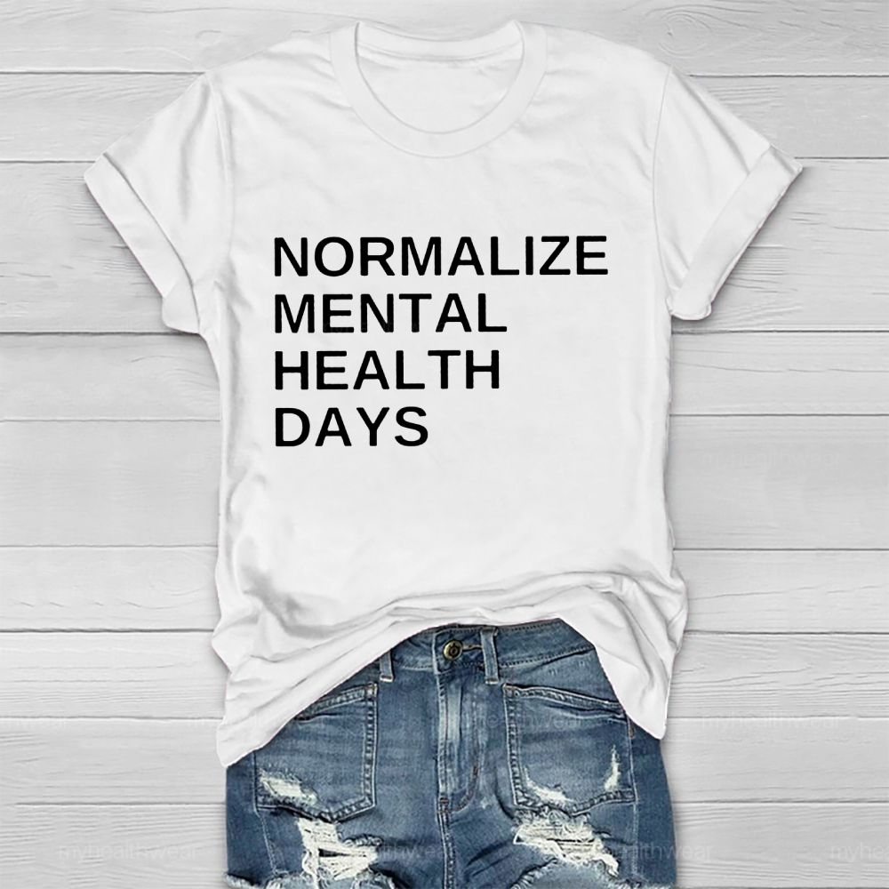 Normalize Mental Health Days   Healthwear T-shirt