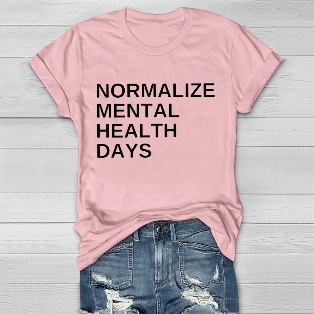 Normalize Mental Health Days   Healthwear T-shirt