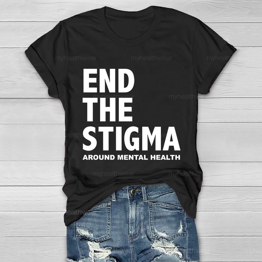 End The Stigma Around Mental Health   Healthwear T-shirt