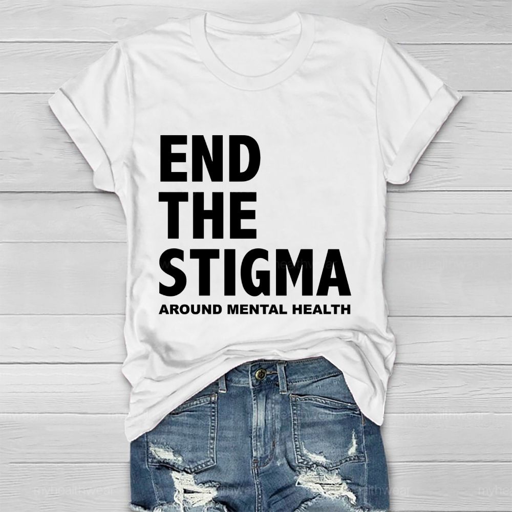 End The Stigma Around Mental Health   Healthwear T-shirt