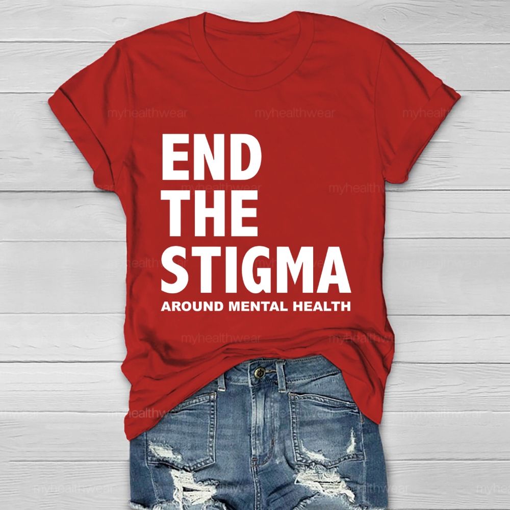 End The Stigma Around Mental Health   Healthwear T-shirt