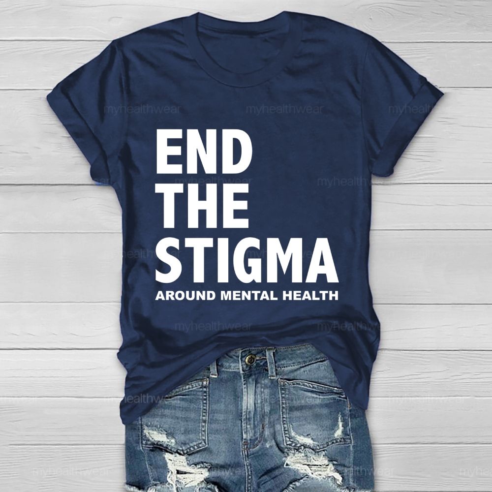 End The Stigma Around Mental Health   Healthwear T-shirt