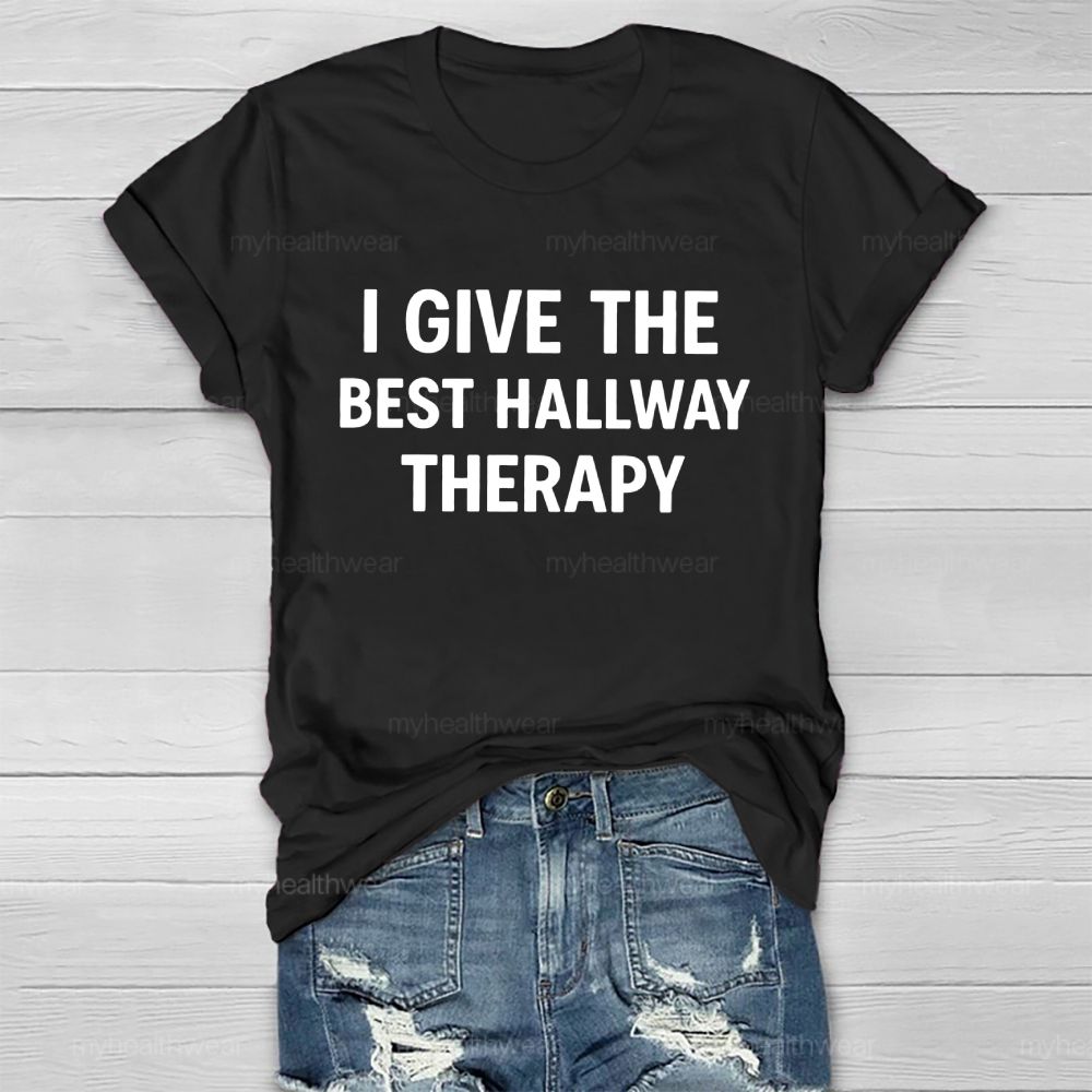 I Give The Best Hallway Therapy  Healthwear T-shirt