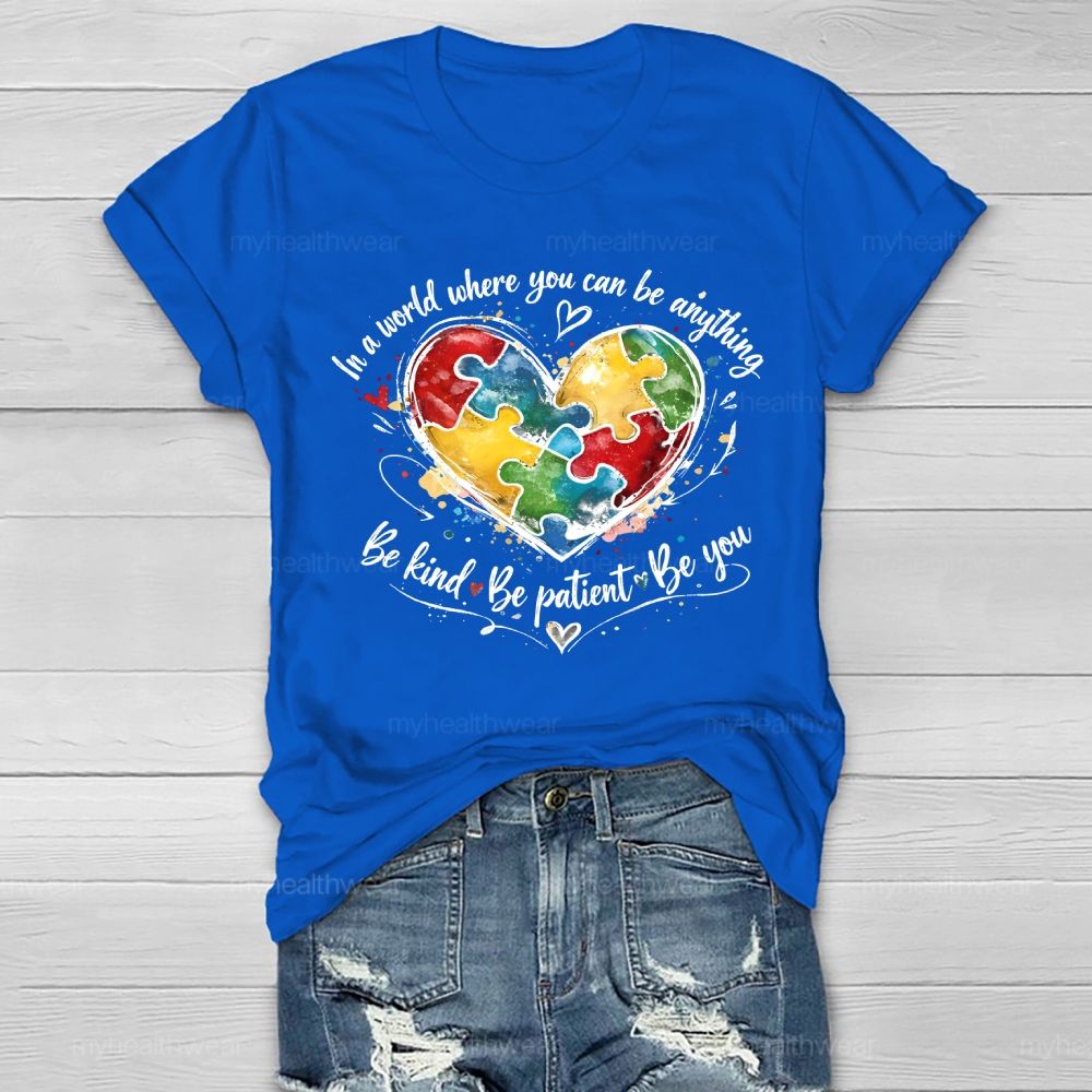 In A World Where You Can Be Anything Be Kind  Be Patient  Be You  Healthwear T-shirt