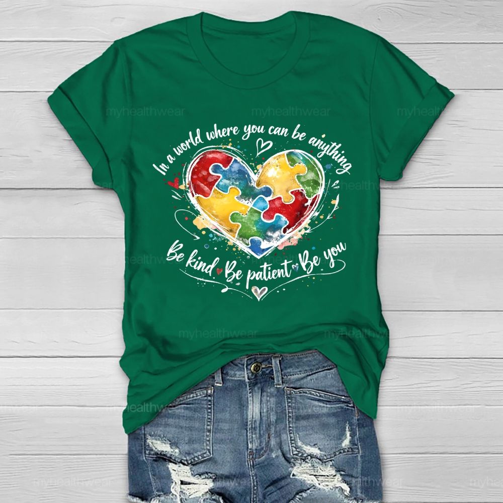In A World Where You Can Be Anything Be Kind  Be Patient  Be You  Healthwear T-shirt