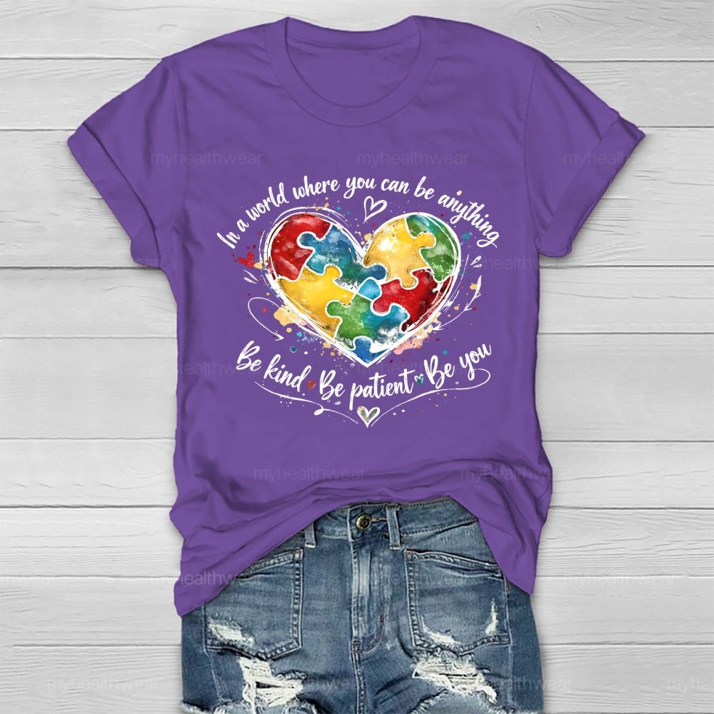 In A World Where You Can Be Anything Be Kind  Be Patient  Be You  Healthwear T-shirt
