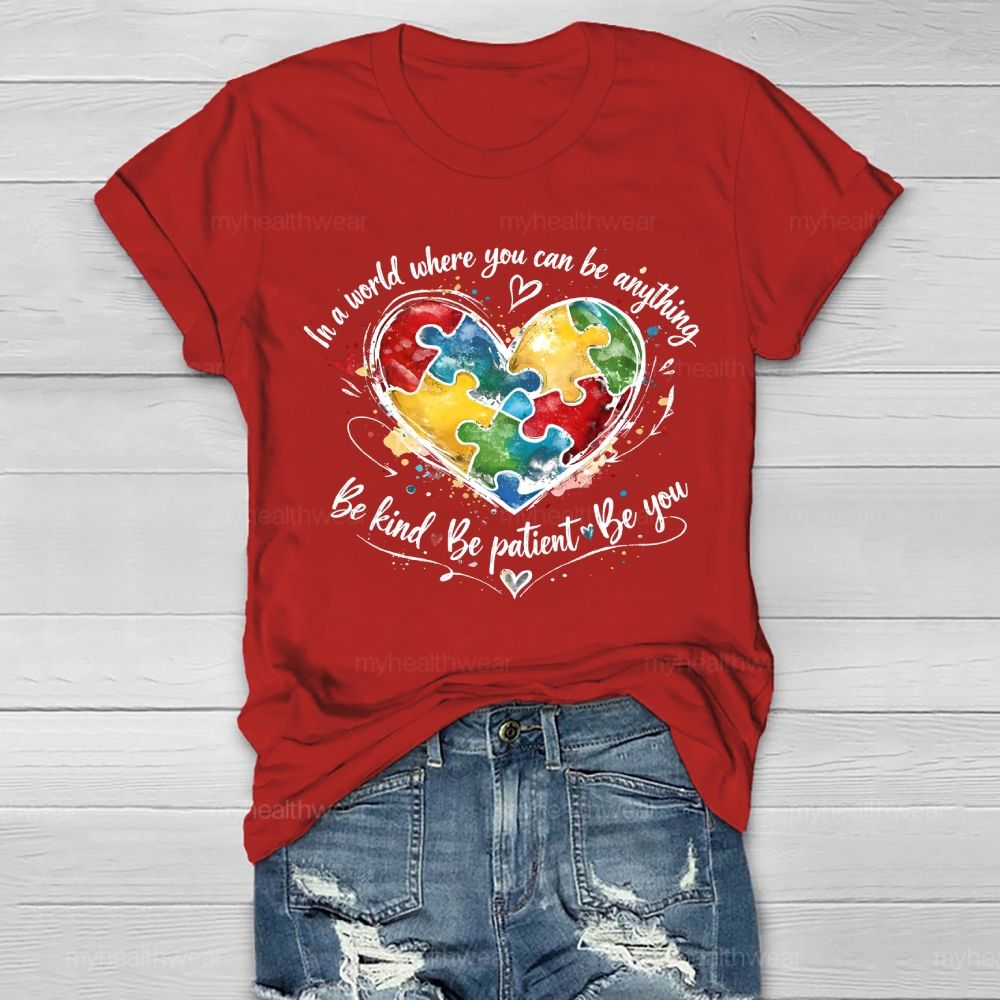 In A World Where You Can Be Anything Be Kind  Be Patient  Be You  Healthwear T-shirt
