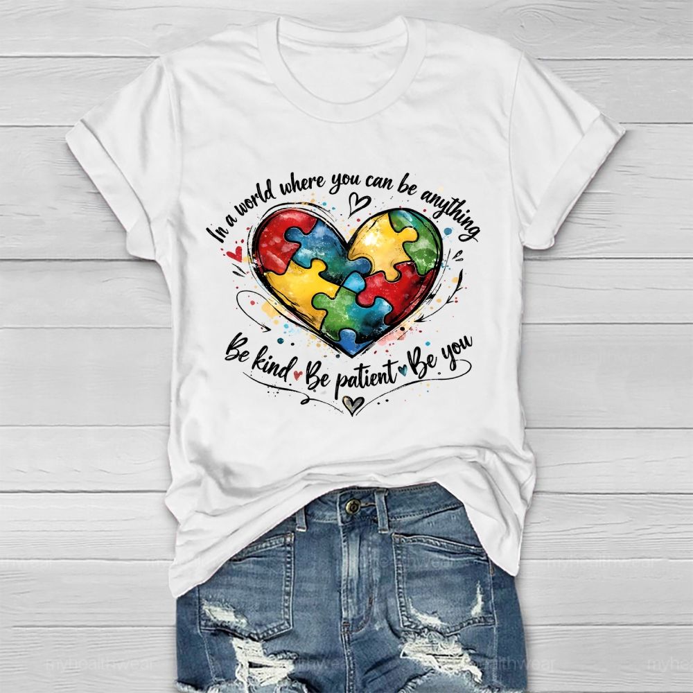 In A World Where You Can Be Anything Be Kind  Be Patient  Be You  Healthwear T-shirt