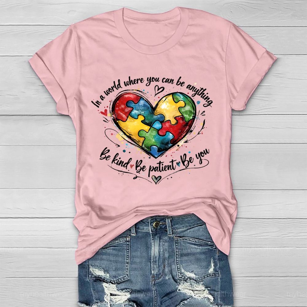 In A World Where You Can Be Anything Be Kind  Be Patient  Be You  Healthwear T-shirt