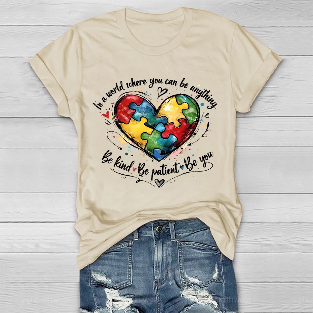In A World Where You Can Be Anything Be Kind  Be Patient  Be You  Healthwear T-shirt