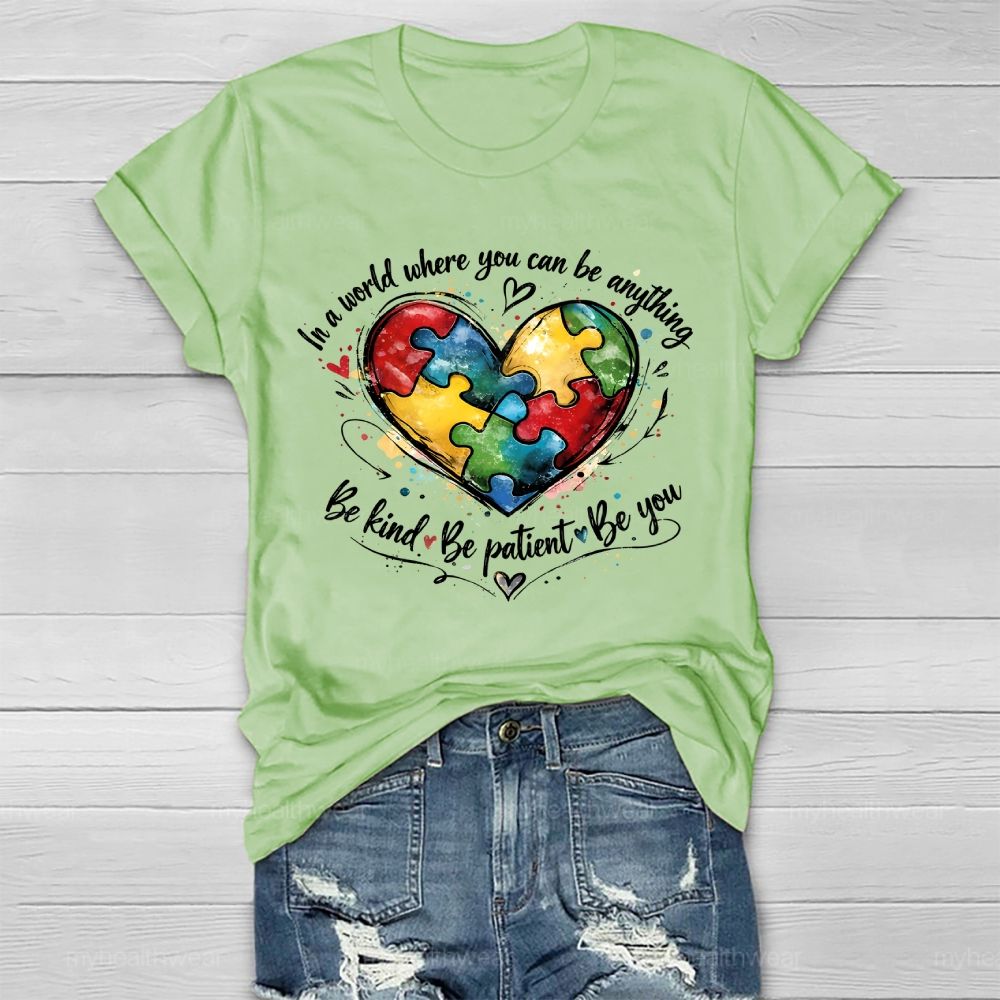 In A World Where You Can Be Anything Be Kind  Be Patient  Be You  Healthwear T-shirt