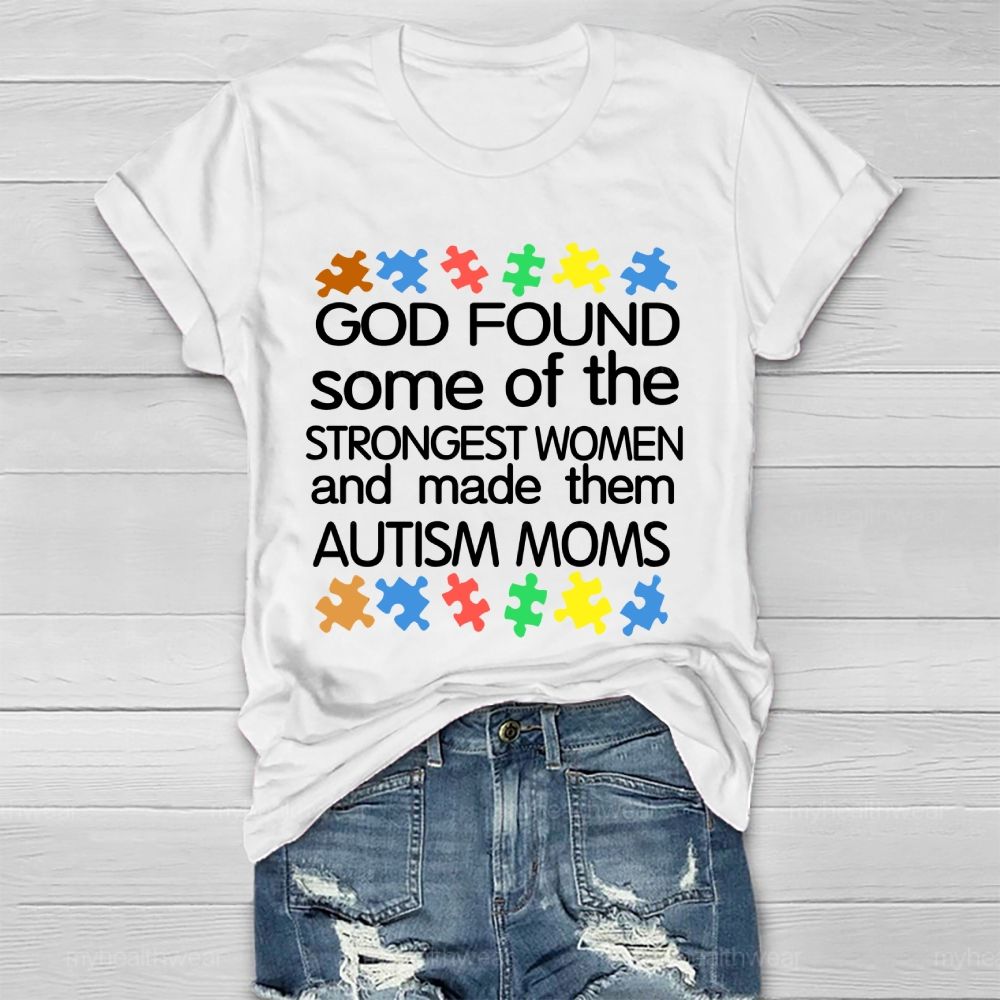 God Found Some Of The Strongest Women And Made Them Autism Moms Letters  Healthwear T-shirt