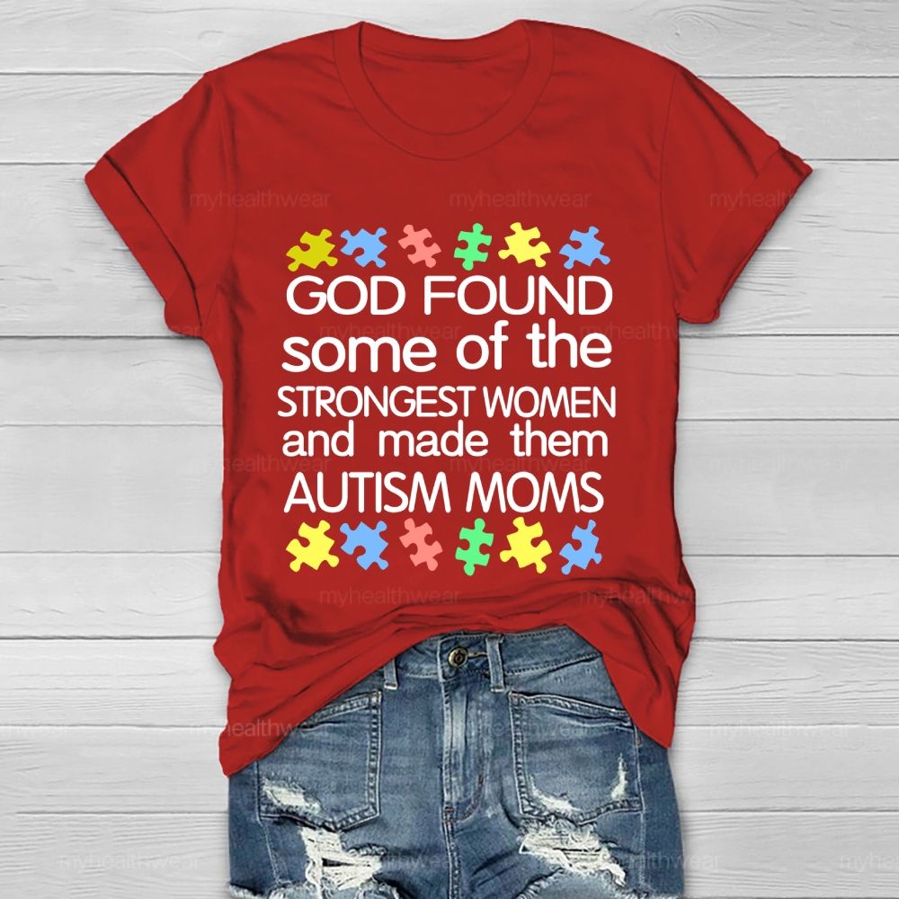 God Found Some Of The Strongest Women And Made Them Autism Moms Letters  Healthwear T-shirt