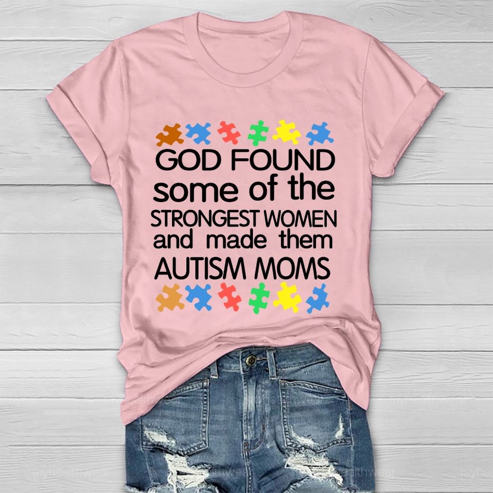 God Found Some Of The Strongest Women And Made Them Autism Moms Letters  Healthwear T-shirt