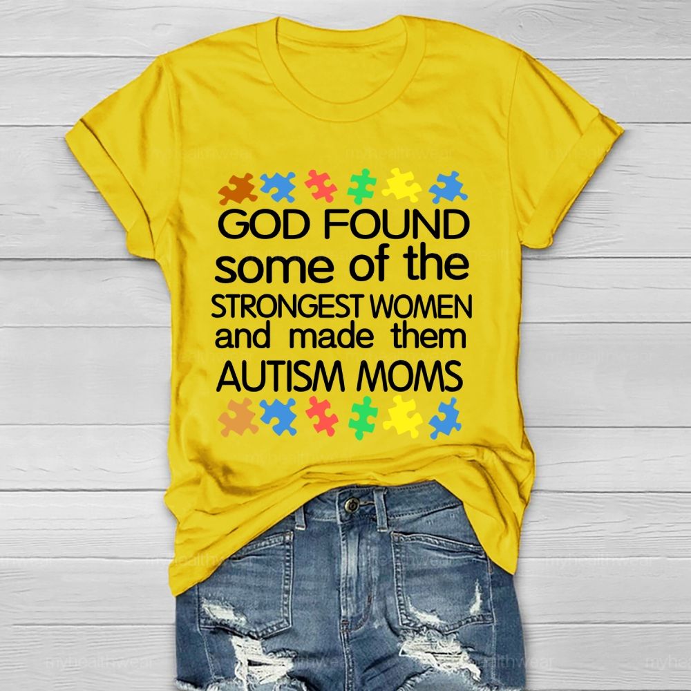 God Found Some Of The Strongest Women And Made Them Autism Moms Letters  Healthwear T-shirt