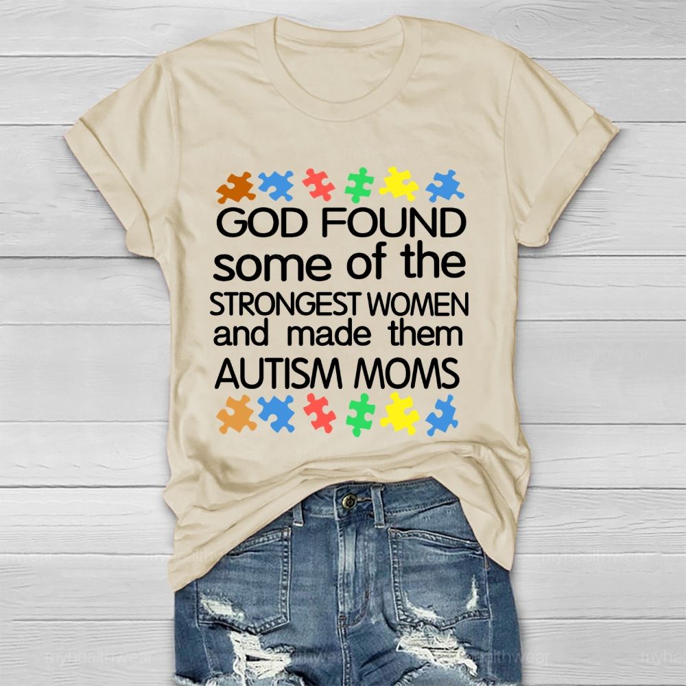 God Found Some Of The Strongest Women And Made Them Autism Moms Letters  Healthwear T-shirt