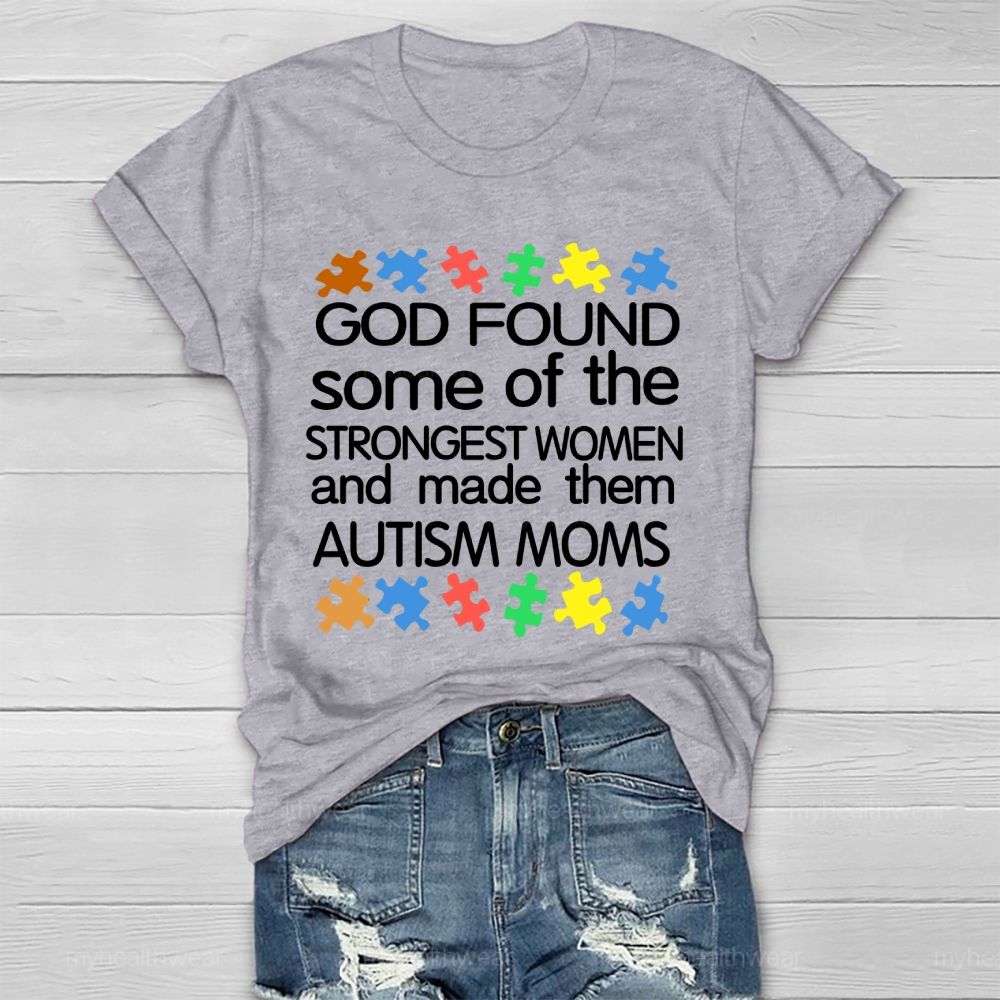 God Found Some Of The Strongest Women And Made Them Autism Moms Letters  Healthwear T-shirt