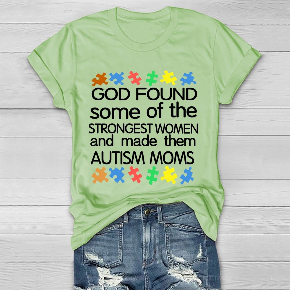 God Found Some Of The Strongest Women And Made Them Autism Moms Letters  Healthwear T-shirt