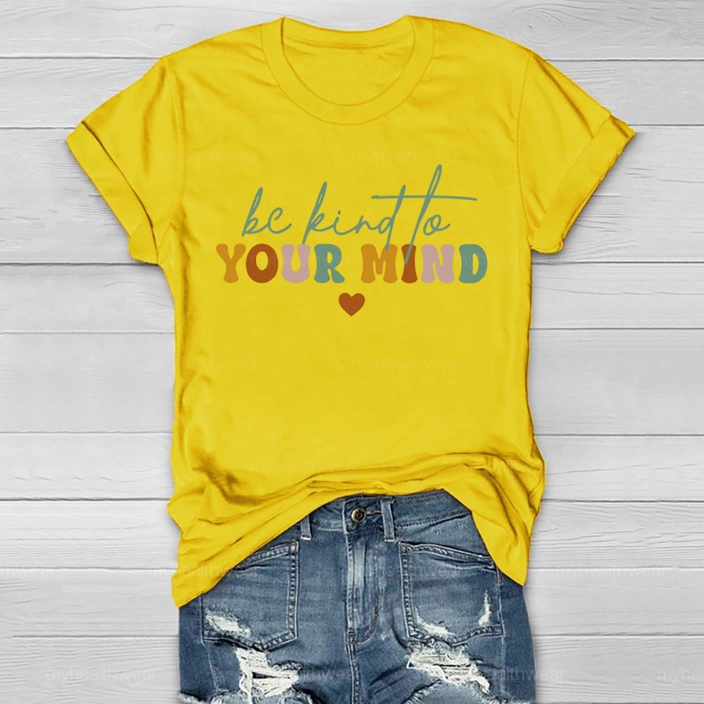 Be Kind To Your Mind  Colorful Letters  Healthwear T-shirt