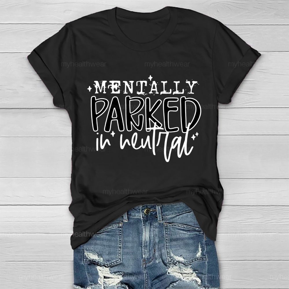 Mentally Parked In Neutral  Healthwear T-shirt