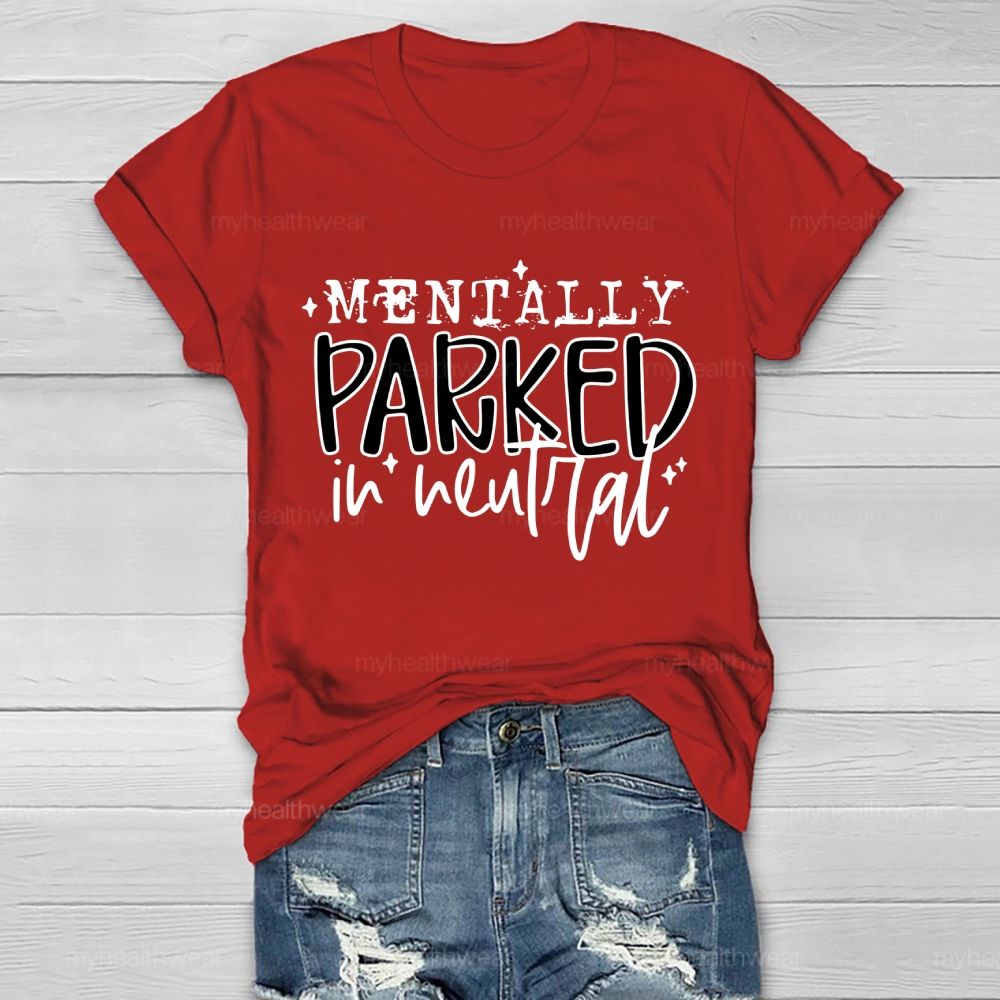 Mentally Parked In Neutral  Healthwear T-shirt