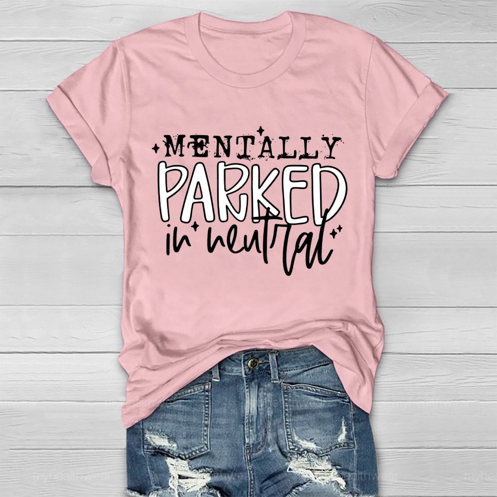 Mentally Parked In Neutral  Healthwear T-shirt
