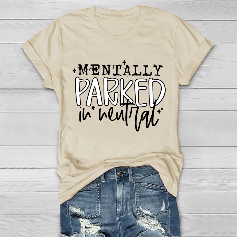 Mentally Parked In Neutral  Healthwear T-shirt