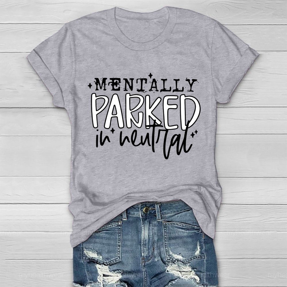 Mentally Parked In Neutral  Healthwear T-shirt