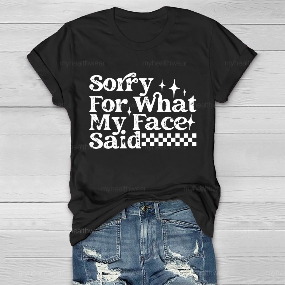 Sorry For What My Face Said  Healthwear T-shirt