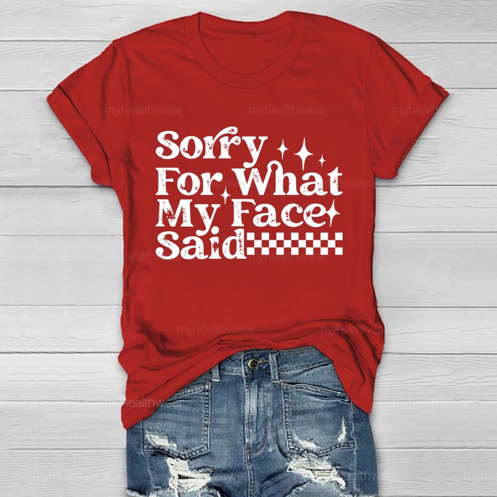 Sorry For What My Face Said  Healthwear T-shirt
