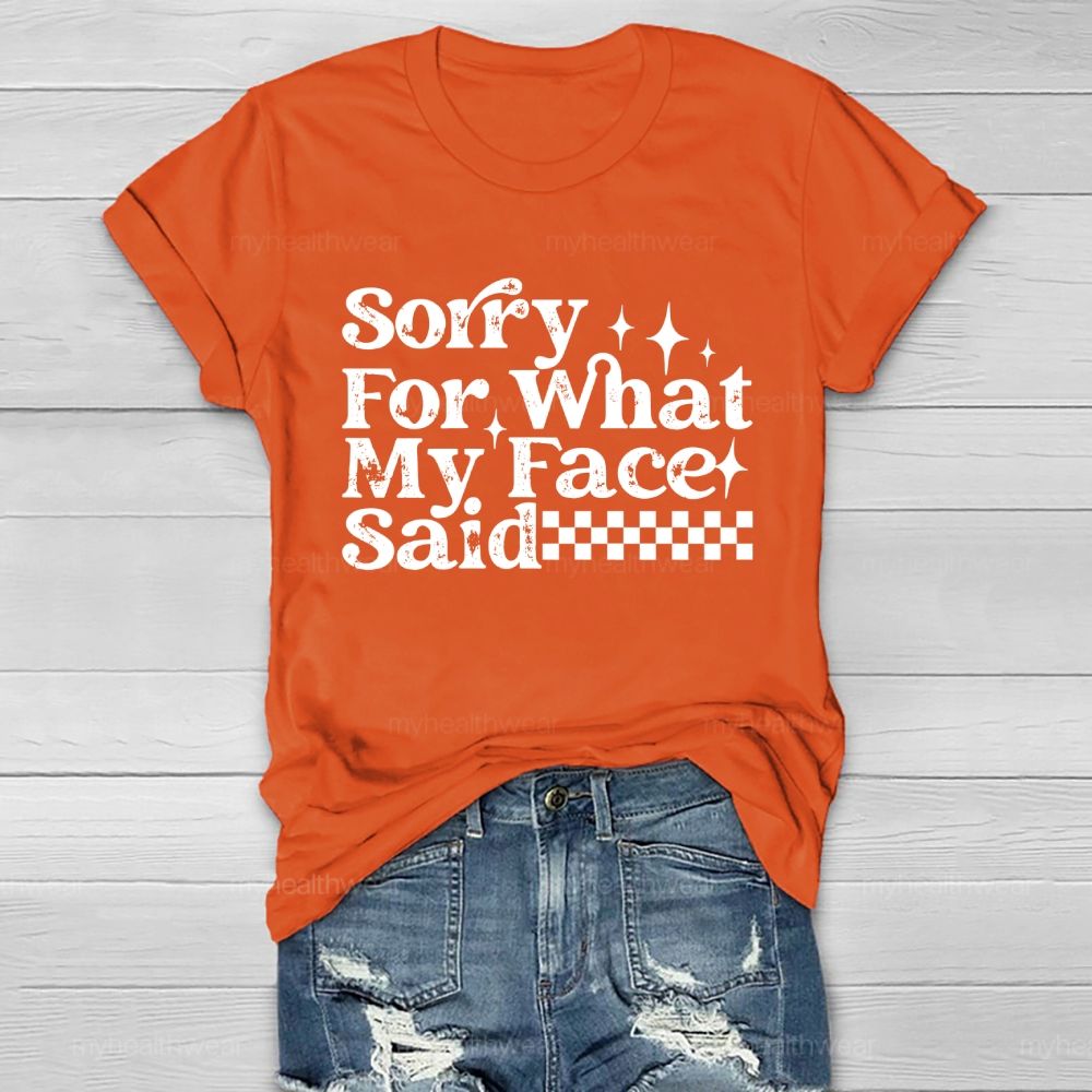 Sorry For What My Face Said  Healthwear T-shirt