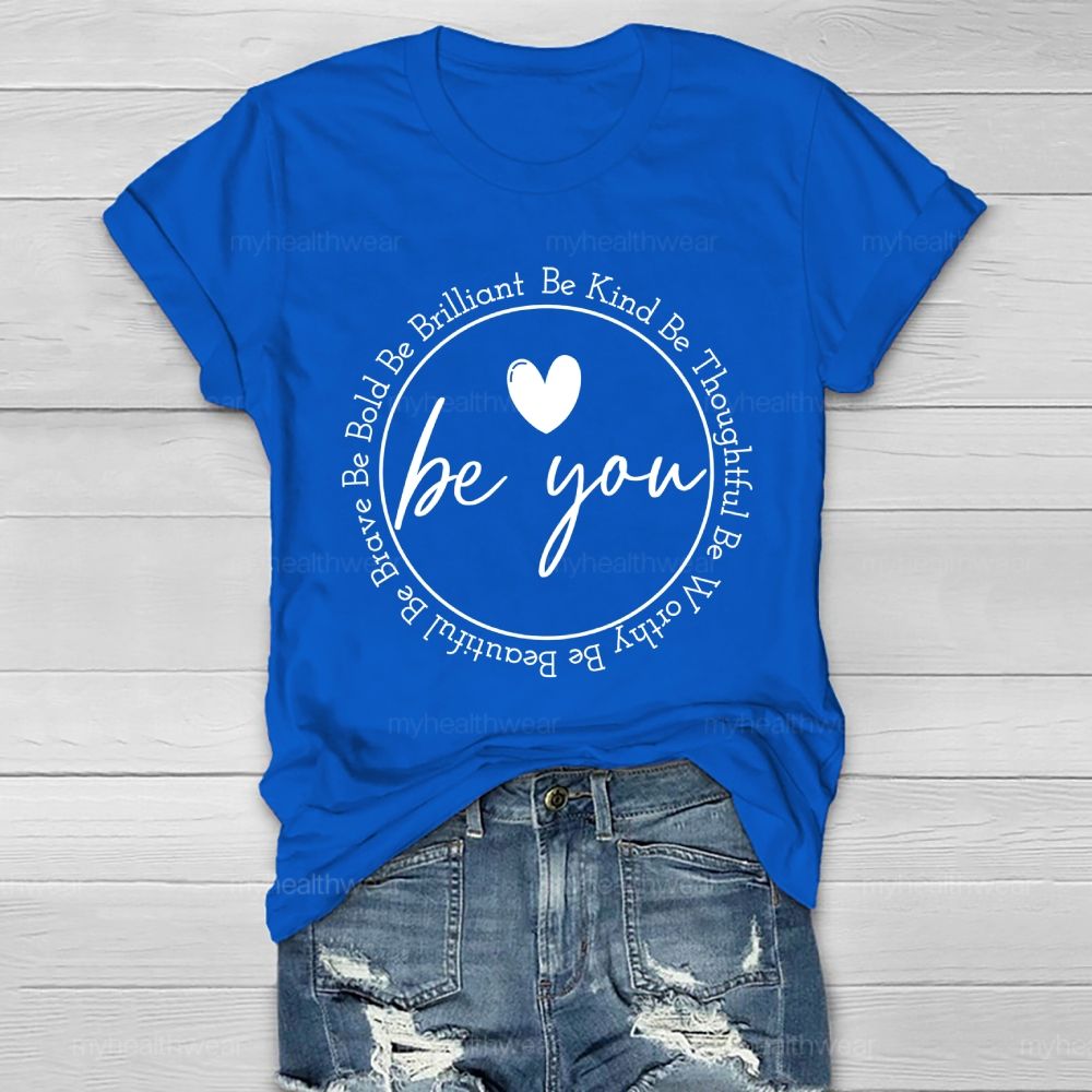 Be You Be Kind Be Thoughtful  Be Worthy   Healthwear T-shirt