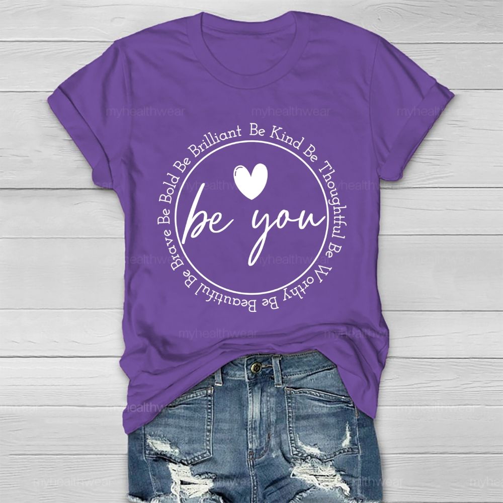 Be You Be Kind Be Thoughtful  Be Worthy   Healthwear T-shirt