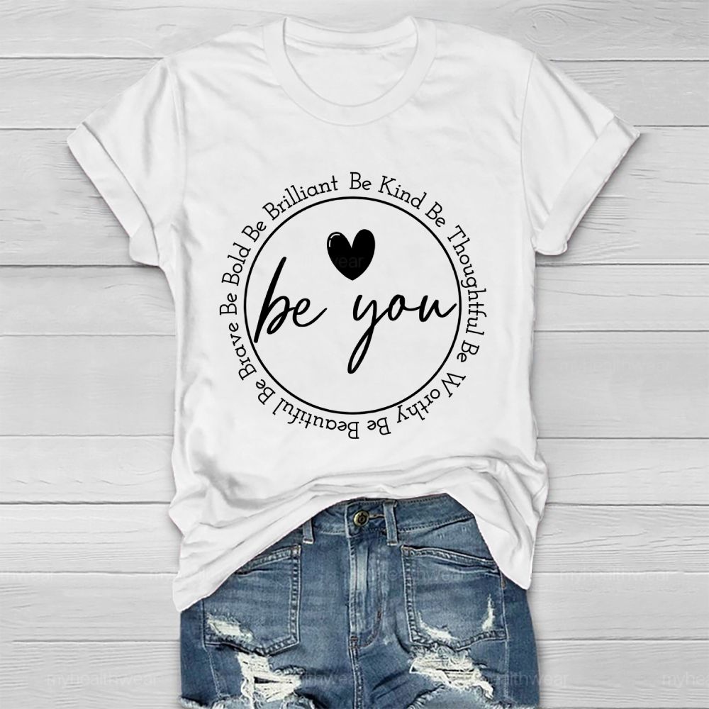 Be You Be Kind Be Thoughtful  Be Worthy   Healthwear T-shirt