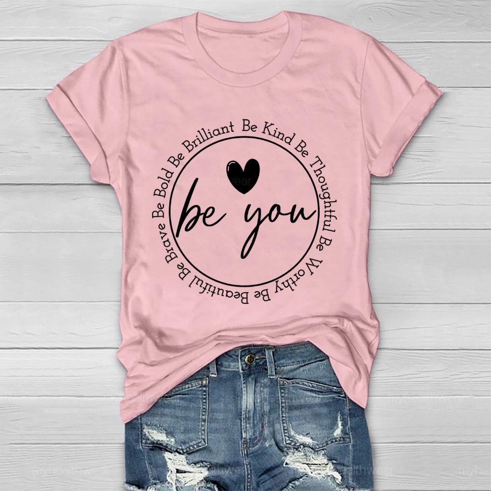 Be You Be Kind Be Thoughtful  Be Worthy   Healthwear T-shirt